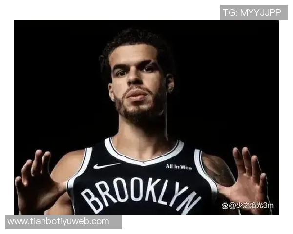 篮网考虑小波特交易报价或影响球队未来表现与战绩调整